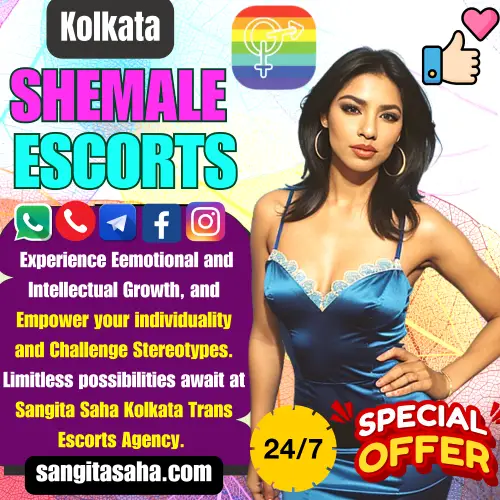 Banner image of  Exclusive Kolkata Shemale or Trans Escorts Services. A Sangita Saha Kolkata Escorts Agency Top Rated Shemale Escorts Girl Posing in the banner along with a text reads, Experience Eemotional and Intellectual Growth, and Empower your individuality and Challenge Stereotypes. Limitless possibilities await at Sangita Saha Kolkata Trans Escorts Agency. Icon display, Thumbs Up, Special offer, 24/7 Services. Book a Shemale Escorts girl in Kolkata via Call, WhatsApp, telegram, Instagram or Facebook