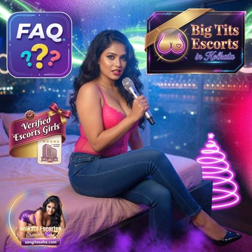 Big Tits Escorts in Kolkata FAQ - Frequently Asked Questions about Busty Escorts Service