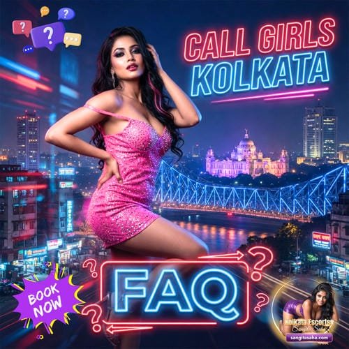 Call Girls Kolkata FAQ - Frequently Asked Questions about Kolkata Escorts Service